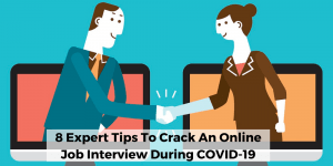 8 Expert Tips To Crack An Online Job Interview During COVID-19